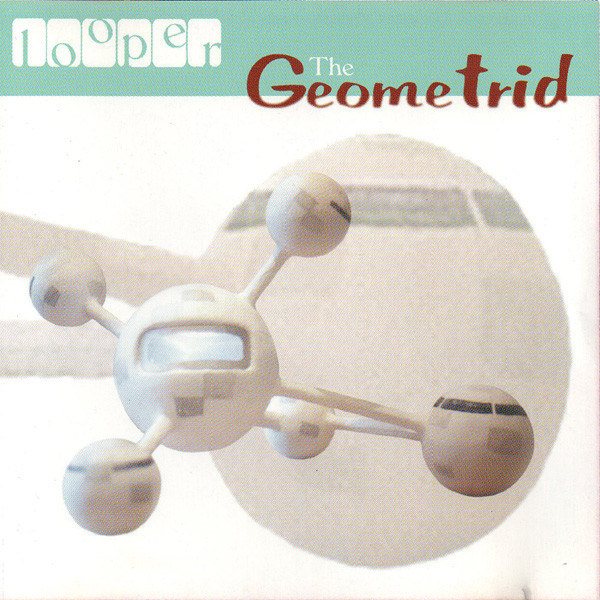 Looper - The Geometrid | Jeepster Recordings (JPRCD 009) - main Looper - The Geometrid | Jeepster Recordings (JPRCD 009) - main