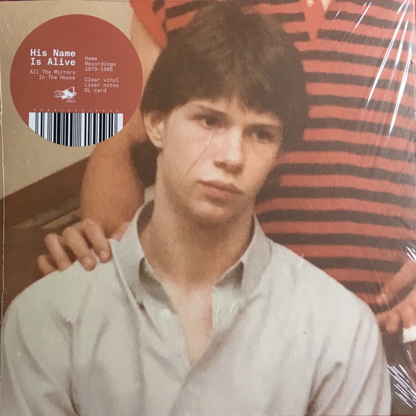 His Name Is Alive - All The Mirrors In The House (Home Recordings 1979-1986) | Disciples (DISC3) - 3 His Name Is Alive - All The Mirrors In The House (Home Recordings 1979-1986) | Disciples (DISC3) - 3