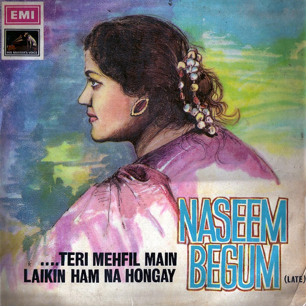 Naseem Begum - Teri Mehfil Main Laikin Ham Na Hongay | EMI (LKDA-5014) - main Naseem Begum - Teri Mehfil Main Laikin Ham Na Hongay | EMI (LKDA-5014) - main