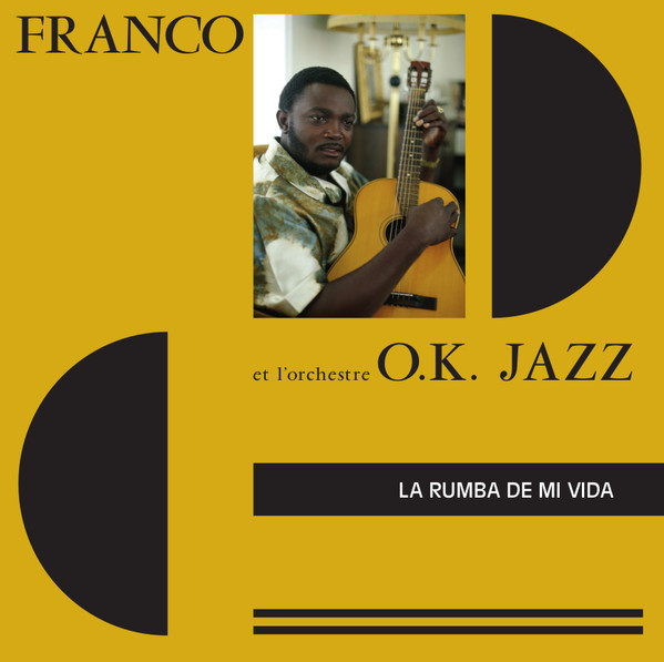 Franco Et Orchestre T.P.O.K. Jazz - La Rumba De Mi Vida | Planet Ilunga (PI 08) Franco Et Orchestre T.P.O.K. Jazz - La Rumba De Mi Vida | Planet Ilunga (PI 08)