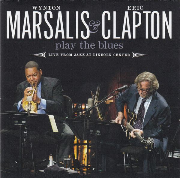 Wynton Marsalis & Eric Clapton - Wynton Marsalis & Eric Clapton Play The Blues (Live From Jazz At Lincoln Center) | Reprise Records (R2-528531)
