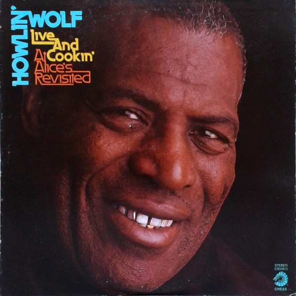 Howlin' Wolf - Live And Cookin' At Alice's Revisited | Chess (CH50015) - main Howlin' Wolf - Live And Cookin' At Alice's Revisited | Chess (CH50015) - main