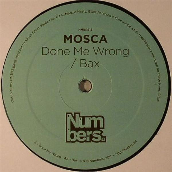 Mosca - Done Me Wrong / Bax | Numbers. (NMBRS16)