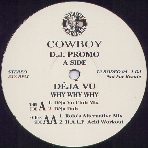 Deja Vu - Why Why Why | Cowboy Records (12 RODEO 94-1 DJ)
