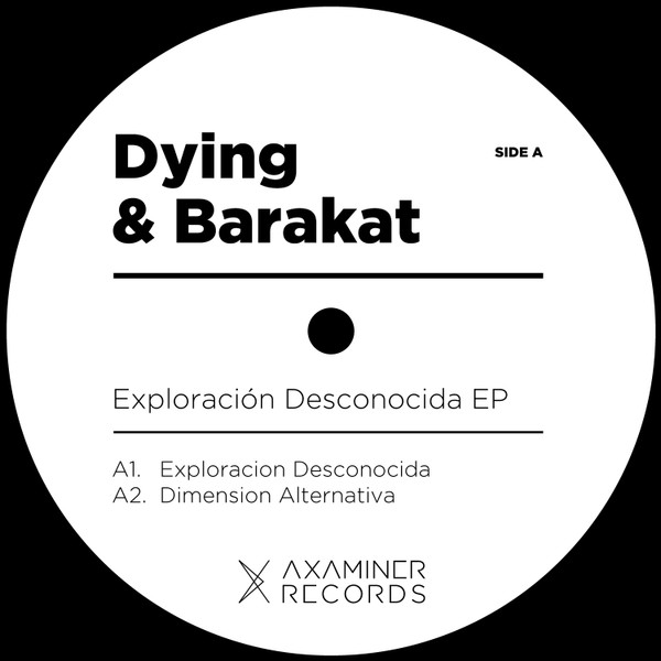 Dying & Barakat - Exploración Desconocida EP | Axaminer Records (axa005V)