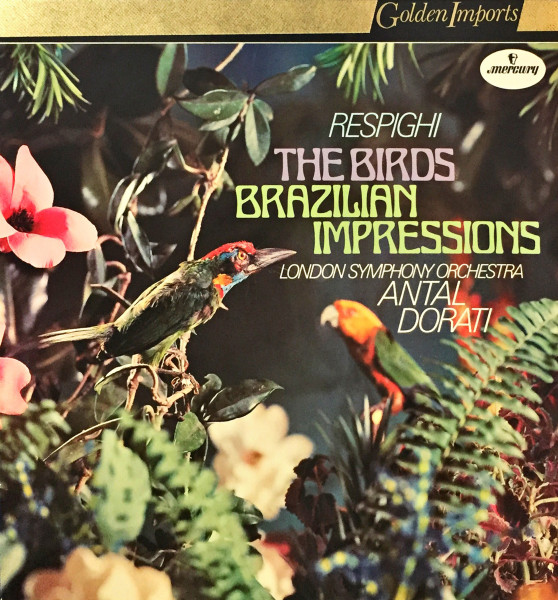 Ottorino Respighi - London Symphony Orchestra , Antal Dorati - The Birds / Brazilian Impressions | Mercury (SRI 75023)