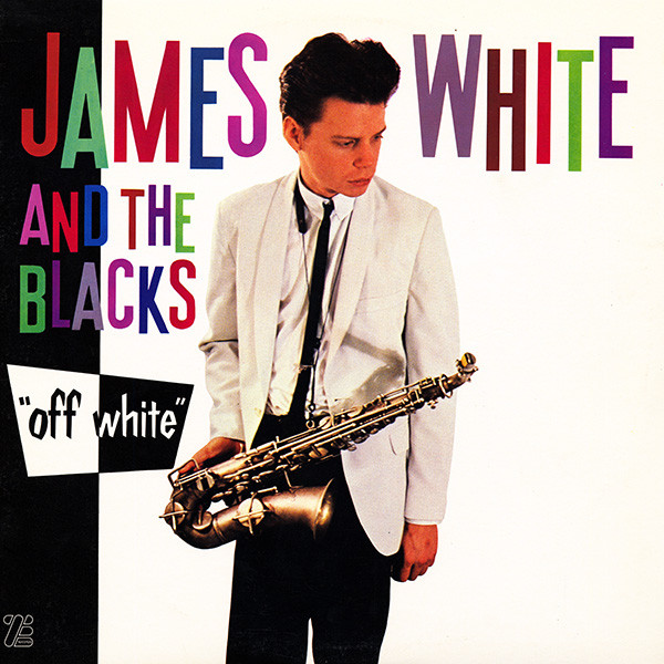 James White & The Blacks - Off White | ZE Records (ZEA33-003) James White & The Blacks - Off White | ZE Records (ZEA33-003)