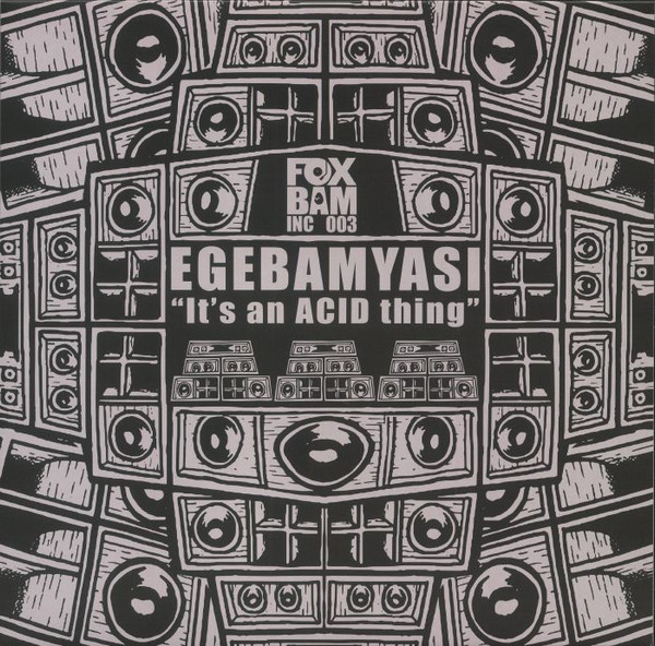 Ege Bam Yasi - It's An ACID Thing EP | FoxBam Inc (FBI 003)