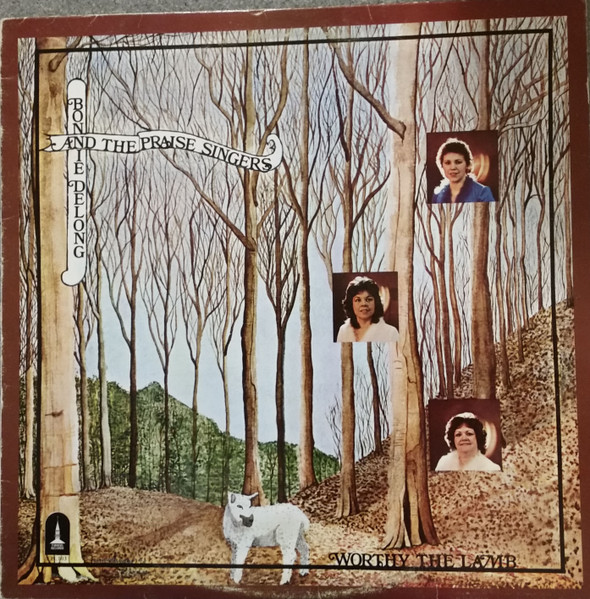 Bonnie E. Delong and The Praise Singers - Worthy The Lamb | Evangel Records (EPL 103) - main Bonnie E. Delong and The Praise Singers - Worthy The Lamb | Evangel Records (EPL 103) - main