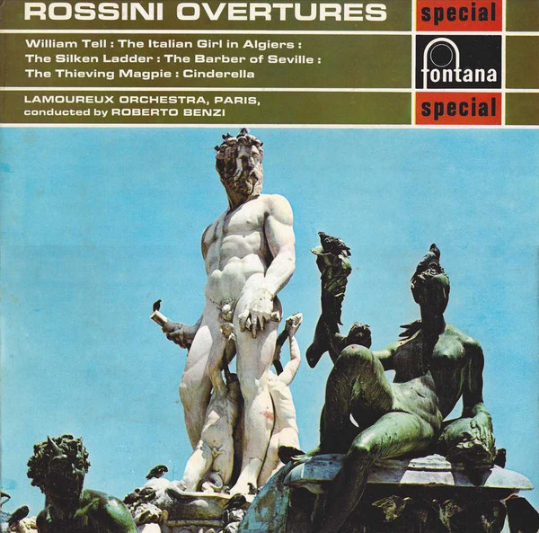 Gioacchino Rossini , Orchestre Des Concerts Lamoureux Conducted By Roberto Benzi - Overtures - William Tell : The Italian Girl In Algiers : The Silken Ladder : The Barber Of Seville : The Thieving Magpie : Cinderella | Fontana (SFL14056)