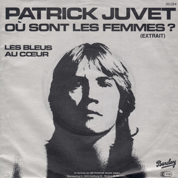 Patrick Juvet - Où Sont Les Femmes ? / Les Bleus Au Cœur | Barclay (36.024)