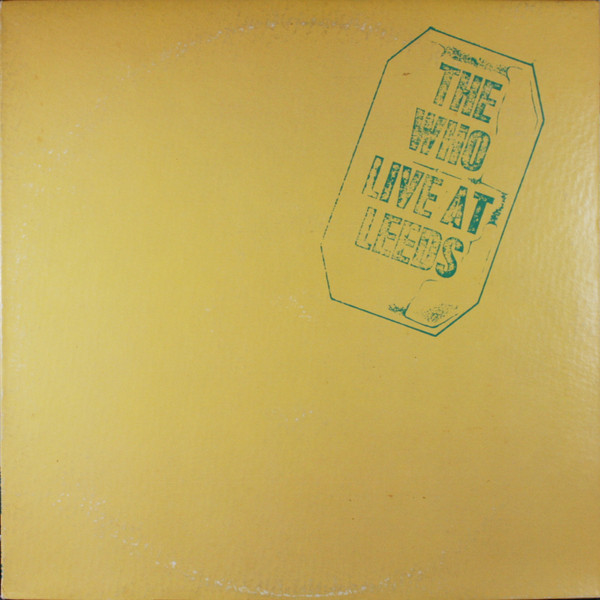 The Who - Live At Leeds | MCA Records (MCA-37000) The Who - Live At Leeds | MCA Records (MCA-37000)