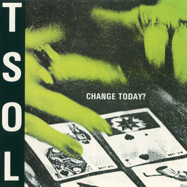 T.S.O.L. - Change Today? | Enigma Records (7 71076-2) - main