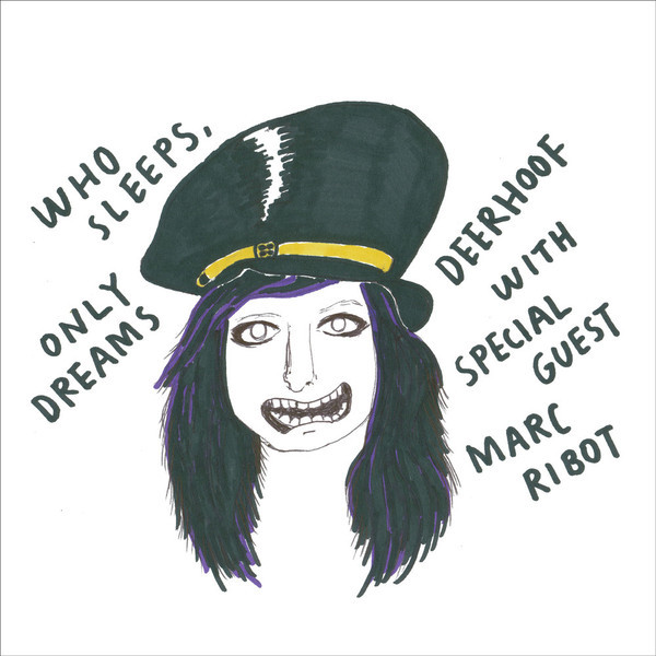 Deerhoof With Special Guest Marc Ribot - Who Sleeps, Only Dreams | Northern Spy (NS 053)