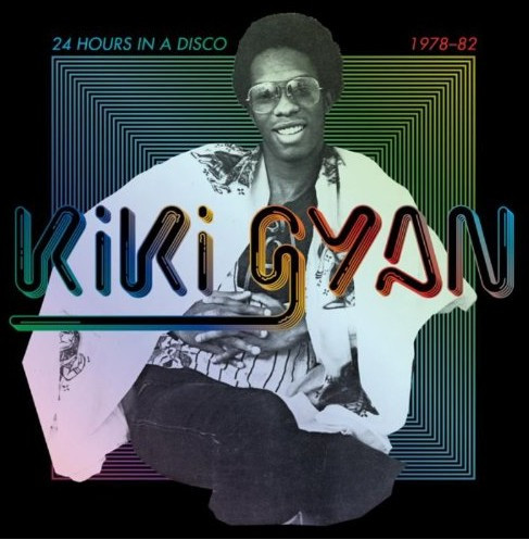 Kiki Gyan - 24 Hours In A Disco 1978-82 | Soundway (SNDWCD047)