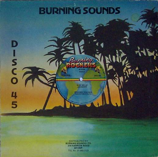 Blue Bells / Jah Berry - Teacher, Teacher Teach The Youth / Golden Rule | Burning Rockers (BRD 001) - main Blue Bells / Jah Berry - Teacher, Teacher Teach The Youth / Golden Rule | Burning Rockers (BRD 001) - main
