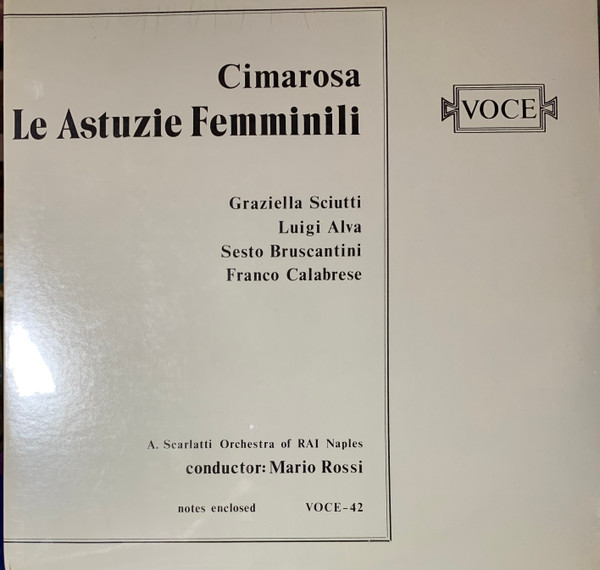 Graziella Sciutti , Luigi Alva , Sesto Bruscantini , Franco Calabrese , Mario Rossi - Domenico Cimarosa - Le Astuzie Femminili | Voce (Voce-42) - main