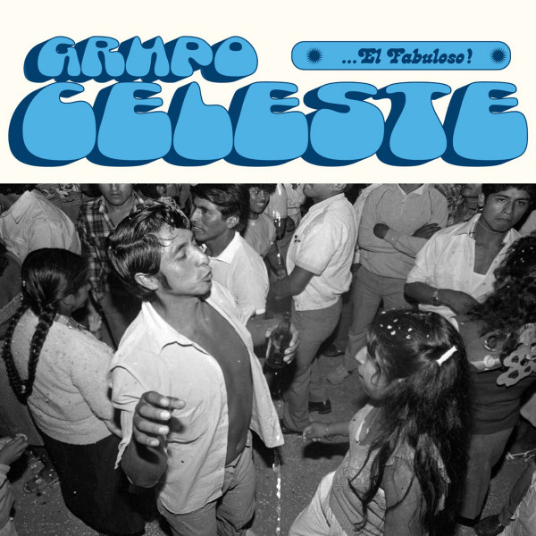 Grupo Celeste - ..El Fabuloso! | Discos Fantástico! (FANT001)