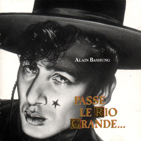 Alain Bashung - Passé Le Rio Grande... | Barclay (829 403-1)