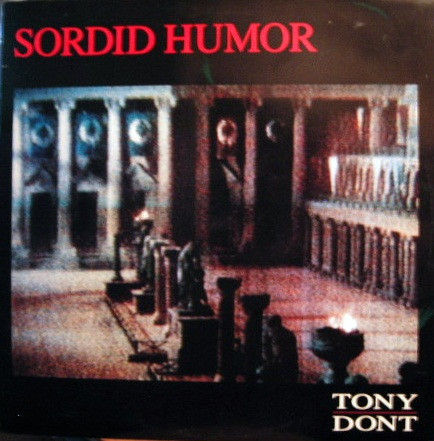 Sordid Humor - Tony Dont | Oedipus Records (GB714)