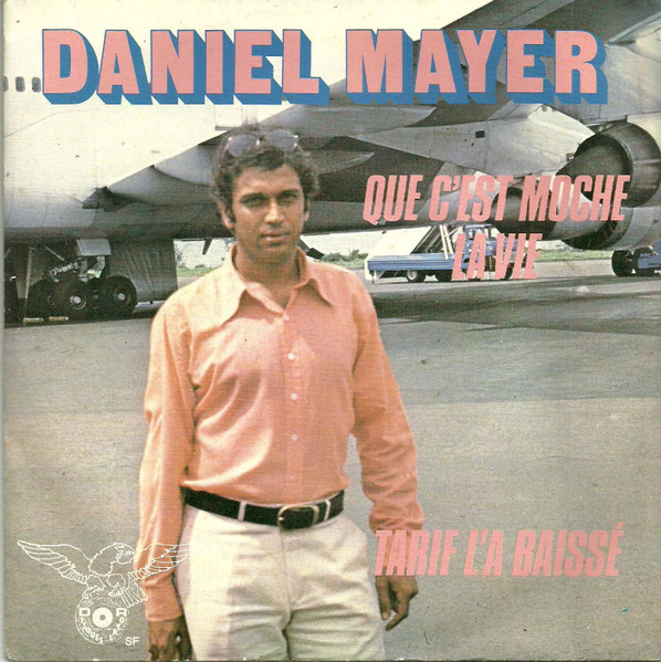 Daniel Mayer - Que C'est Moche La Vie / Tarif L'a Baissé | Disques Royal (DR 770057)