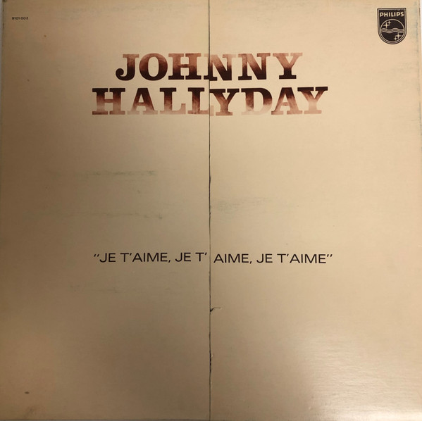 Johnny Hallyday - Je T'aime, Je T'aime, Je T'aime | Philips (9101 002) - main Johnny Hallyday - Je T'aime, Je T'aime, Je T'aime | Philips (9101 002) - main