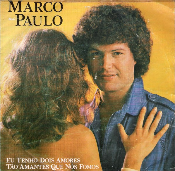 Marco Paulo - Eu Tenho Dois Amores / Tão Amantes Que Nós Fomos | EMI (11C 006 40 522 F) - main