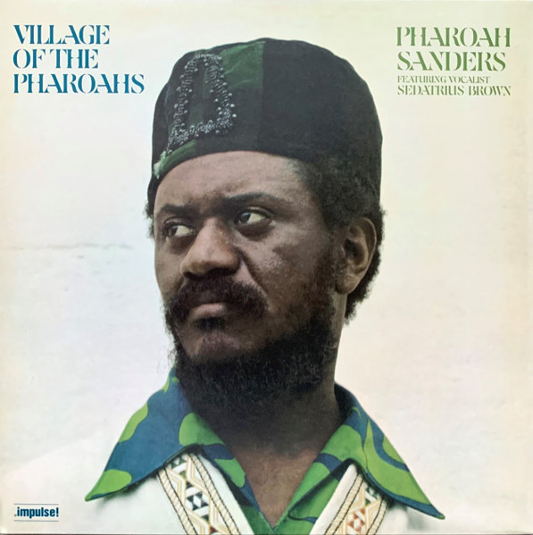 Pharoah Sanders  Featuring Vocalist  Sedatrius Brown - Village Of The Pharoahs | Elemental Music (700233)