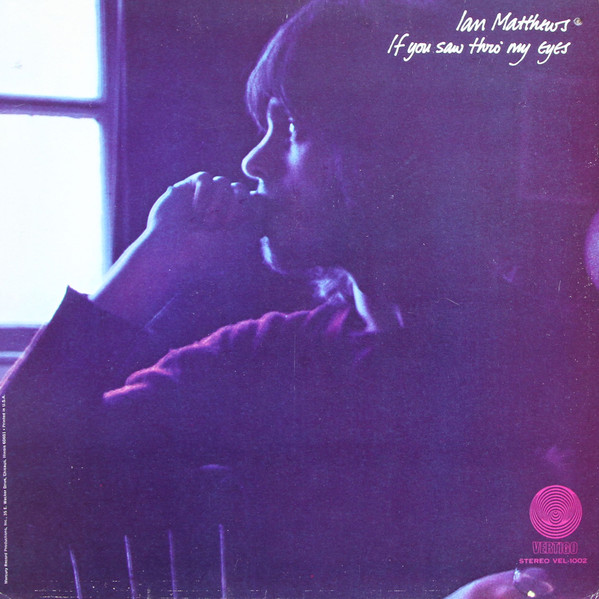 Iain Matthews - If You Saw Thro' My Eyes | Vertigo (VEL-1002) - main