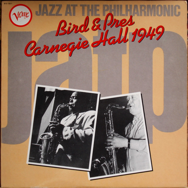 Bird & Pres - Jazz At The Philharmonic - Carnegie Hall 1949 | Verve Records (815 150 1)