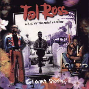 Tawl Ross A.K.A. Detrimental Vasoline - Giant Shirley | Coconut Grove Recording Company (CGRC 8194-2) - main