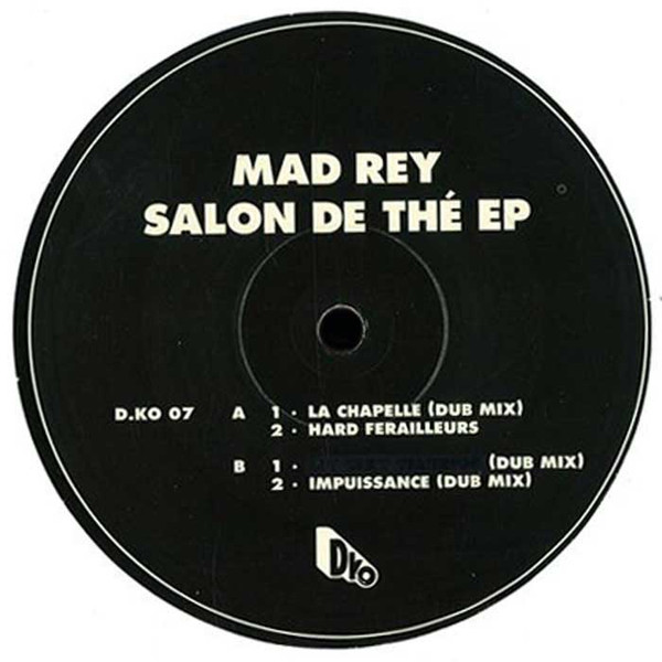 Mad Rey - Salon De Thé | D.KO Records (D.KO07) - main Mad Rey - Salon De Thé | D.KO Records (D.KO07) - main