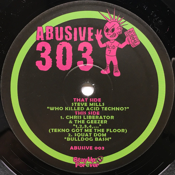 Steve Mills / Chris Liberator & Geezer / Squat Dom - Who Killed Acid Techno? | Abusive 303 (Abusive 003) - main