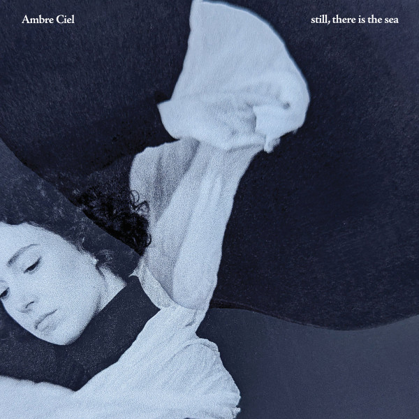 Ambre Ciel - Still, There Is The Sea | Gondwana Records (GONDLP77LE)