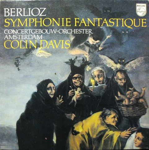 Hector Berlioz - Concertgebouworkest , Sir Colin Davis - Symphonie Fantastique | Philips (6500 774)