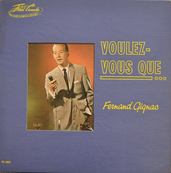Fernand Gignac - Voulez-Vous Que... | Trans-Canada (TF-303) - main Fernand Gignac - Voulez-Vous Que... | Trans-Canada (TF-303) - main