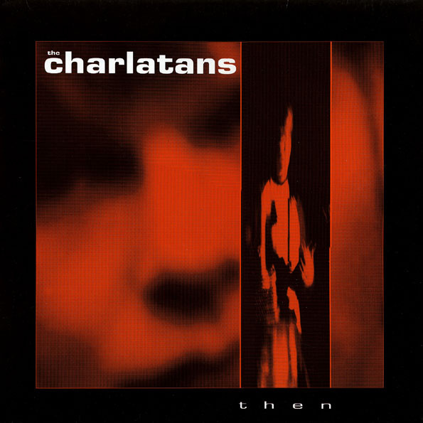 The Charlatans - Then | Situation Two (SIT 74 T) - main