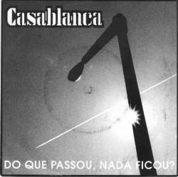 Casablanca - Do Que Passou, Nada Ficou? | Not On Label (none) - main