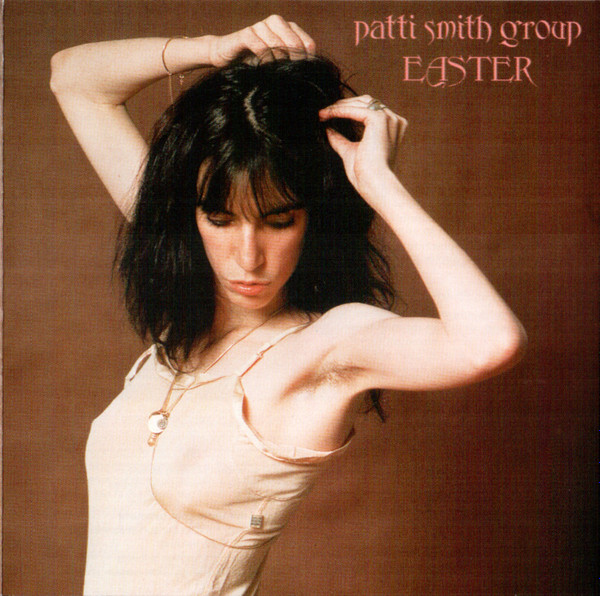 Patti Smith Group - Easter | Arista (07822 18826 2)