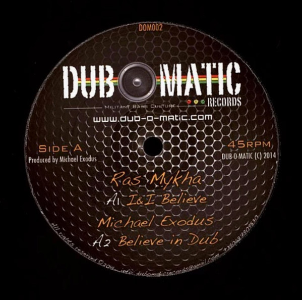 Michael Exodus meets Ras Mykha & Lucadread - I & I Believe | Dub O Matic Records (DOM002)