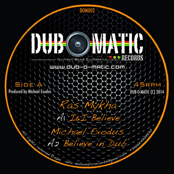 Michael Exodus meets Ras Mykha & Lucadread - I & I Believe | Dub O Matic Records (DOM002) - 3 Michael Exodus meets Ras Mykha & Lucadread - I & I Believe | Dub O Matic Records (DOM002) - 3