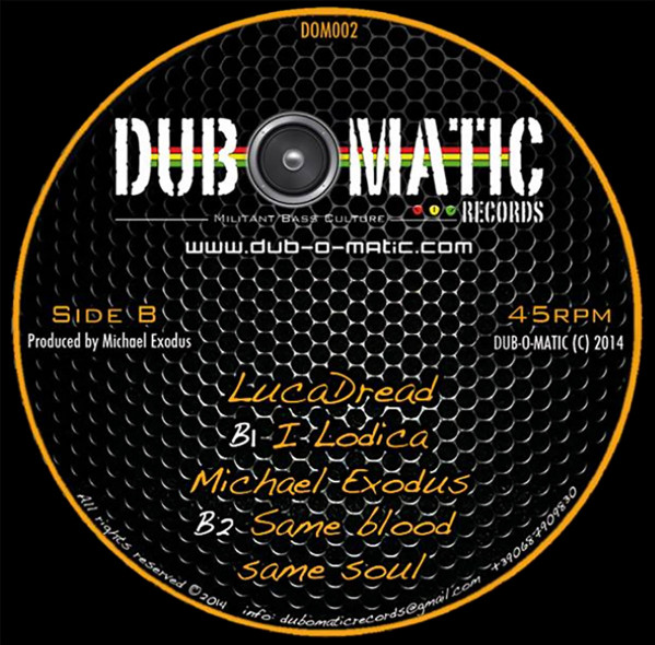 Michael Exodus meets Ras Mykha & Lucadread - I & I Believe | Dub O Matic Records (DOM002) - 4 Michael Exodus meets Ras Mykha & Lucadread - I & I Believe | Dub O Matic Records (DOM002) - 4
