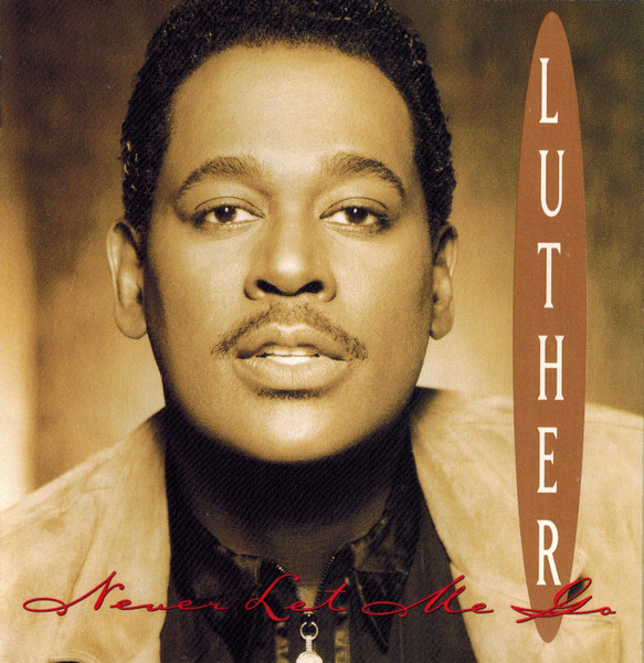 Luther Vandross - Never Let Me Go | Epic (473598 2) - main Luther Vandross - Never Let Me Go | Epic (473598 2) - main
