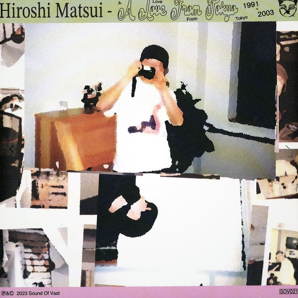 Hiroshi MatSui - A Love From Tokyo 1991-2003 | Sound Of Vast (SOV021)