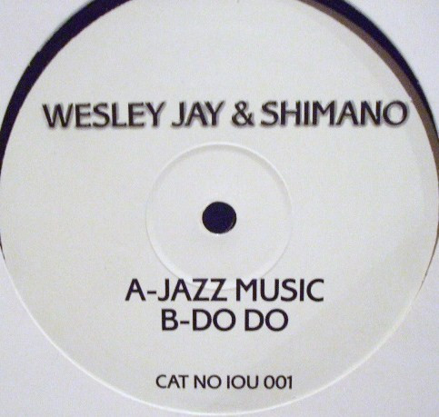 Wesley Jay & Shimano - Jazz Music / Do Do | Not On Label (Wesley Jay & Shimano Self-Released) (IOU 001)