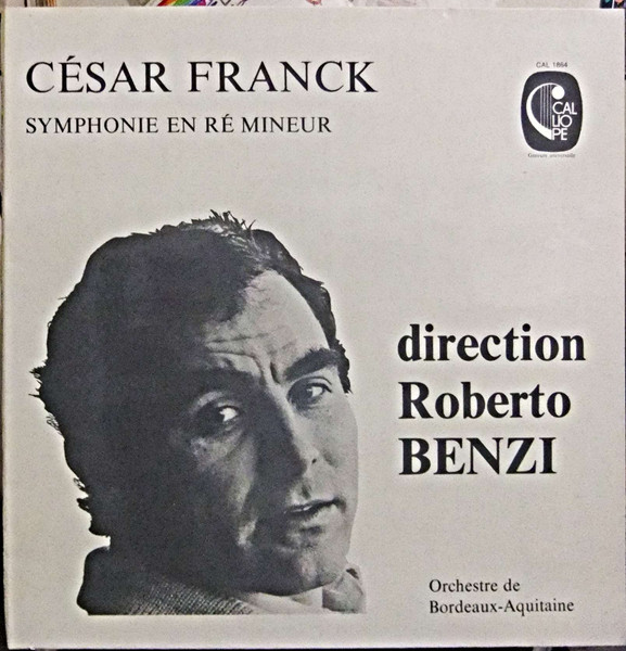 César Franck , Orchestre National Bordeaux Aquitaine Direction Roberto Benzi - Symphonie En Ré Mineur | Calliope (CAL 1864) - main