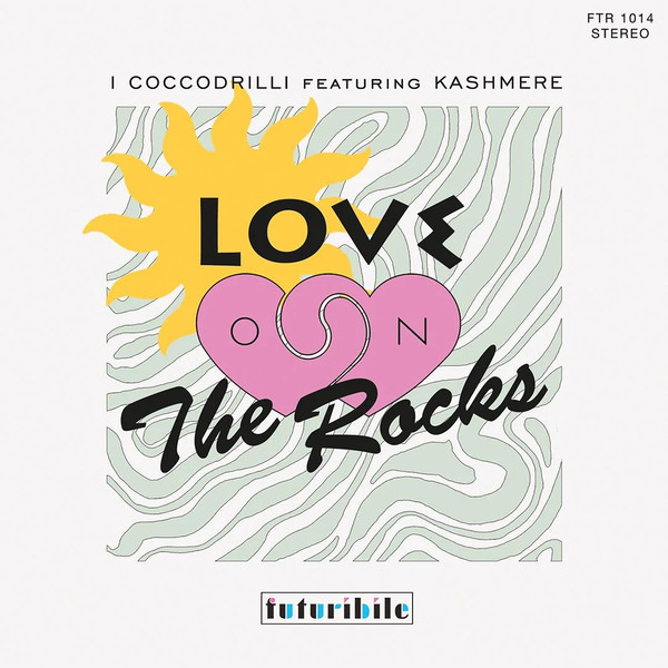 I Coccodrilli , Kashmere - Love On The Rocks | Futuribile (FTR 1014) - main