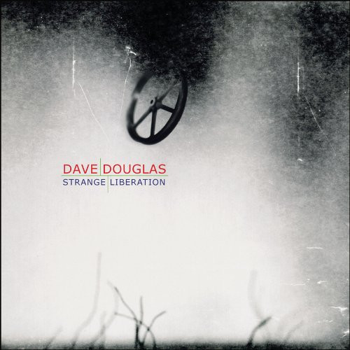 Dave Douglas - Strange Liberation | Bluebird (82876-50818-2)