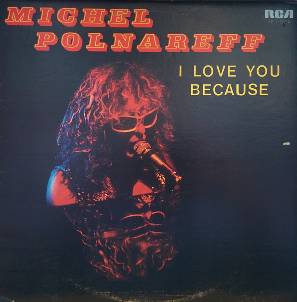 Michel Polnareff - I Love You Because | RCA (KPL1-0034) - main Michel Polnareff - I Love You Because | RCA (KPL1-0034) - main