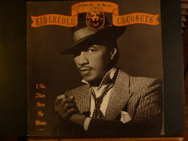 Kid Creole And The Coconuts - I, Too, Have Seen  The Woods | Sire (1591821)